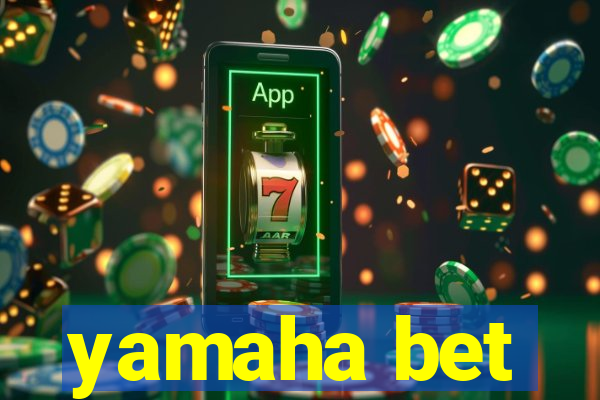 yamaha bet